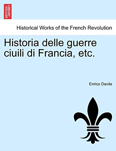 Historia delle guerre ciuili di Francia, etc - Enrico Caterino Davila