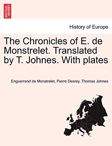 The Chronicles of E de Monstrelet Translated by T Johnes With plates - Enguerrand De Monstrelet