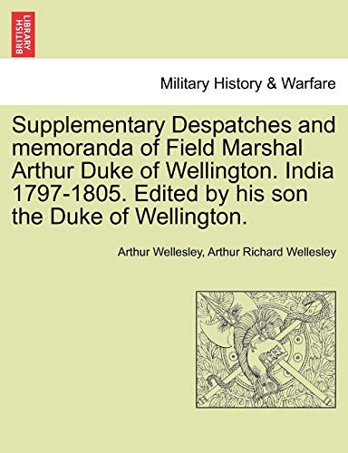 Beispielbild fr Supplementary Despatches, Correspondenc and Memoranda of Field Marshal: Arthur Duke of Wellington, K.G., Volume 3 zum Verkauf von Lucky's Textbooks