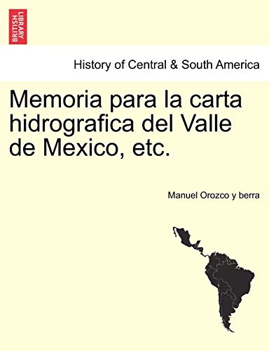 9781241449926: Memoria para la carta hidrografica del Valle de Mexico, etc.