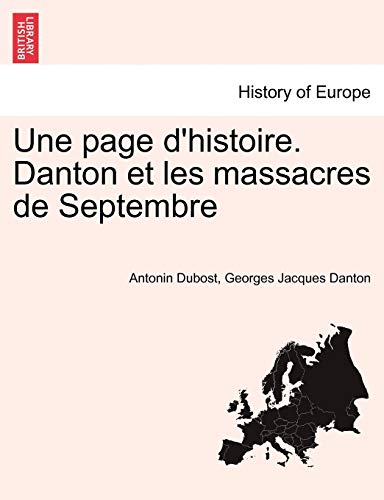 Stock image for Une Page D'Histoire. Danton Et Les Massacres de Septembre (French Edition) for sale by Lucky's Textbooks