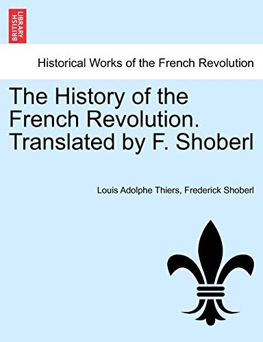 Stock image for The History of the French Revolution. Translated by F. Shoberl. Vol. I for sale by Lucky's Textbooks