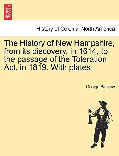 Stock image for The History of New Hampshire, from its discovery, in 1614, to the passage of the Toleration Act, in 1819 With plates for sale by PBShop.store US