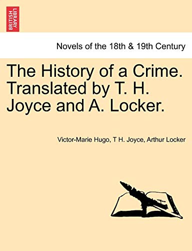 The History of a Crime Translated by T H Joyce and A Locker VOL II - Victor Hugo