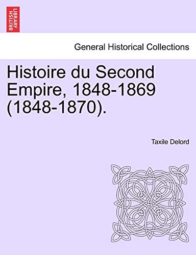 9781241453459: Histoire du Second Empire, 1848-1869 (1848-1870). TOME TROISIEME.