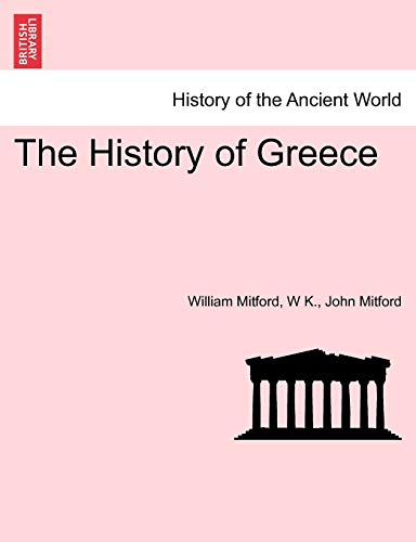 The History of Greece - William Mitford; W K.; John Mitford