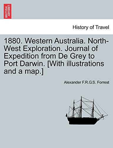 Imagen de archivo de 1880. Western Australia. North-West Exploration. Journal of Expedition from de Grey to Port Darwin. [With Illustrations and a Map.] a la venta por Lucky's Textbooks