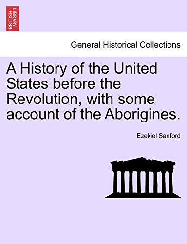 Stock image for A History of the United States before the Revolution, with some account of the Aborigines for sale by PBShop.store US