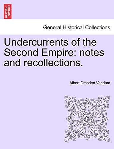 Immagine dell'editore per Undercurrents of the Second Empire: Notes and Recollections. venduto da Ria Christie Collections