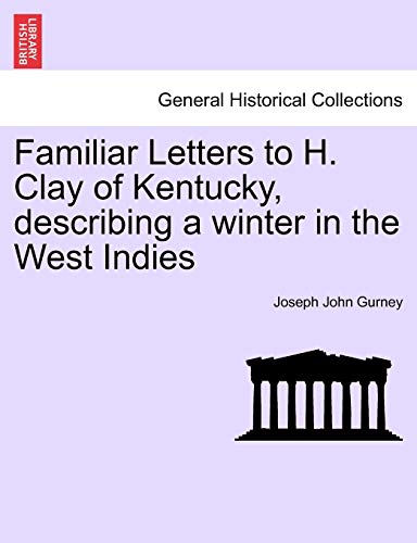 9781241456924: Familiar Letters to H. Clay of Kentucky, describing a winter in the West Indies