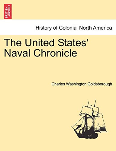 9781241457716: The United States' Naval Chronicle. Vol. I.