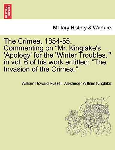 Stock image for The Crimea, 1854-55. Commenting on "Mr. Kinglake's 'Apology' for the 'Winter Troubles,"' in Vol. 6 of His Work Entitled: "The Invasion of the Crimea." for sale by Lucky's Textbooks
