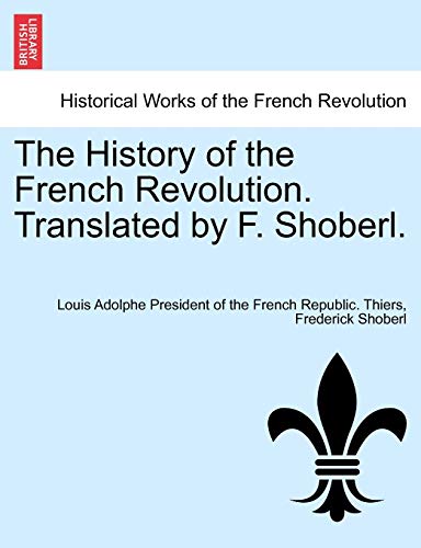 Stock image for The History of the French Revolution. Translated by F. Shoberl. VOL.V for sale by Lucky's Textbooks