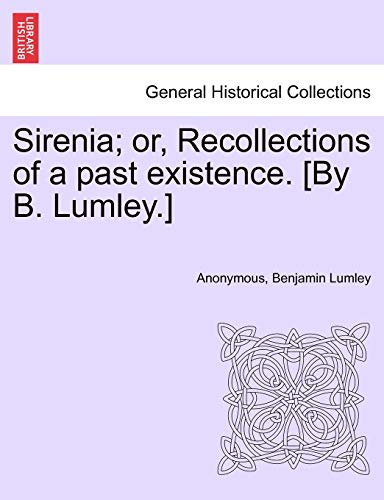 Stock image for Sirenia; Or, Recollections of a Past Existence. [By B. Lumley.] for sale by Lucky's Textbooks