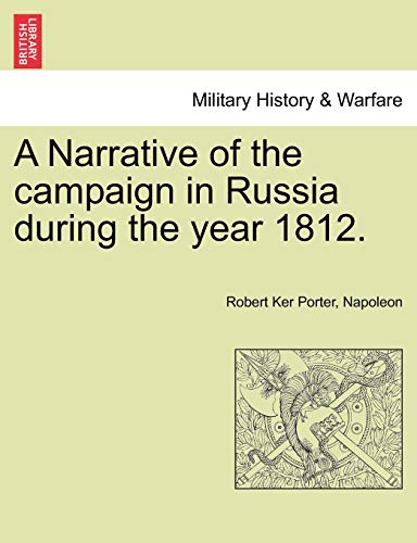 9781241459123: A Narrative of the campaign in Russia during the year 1812.
