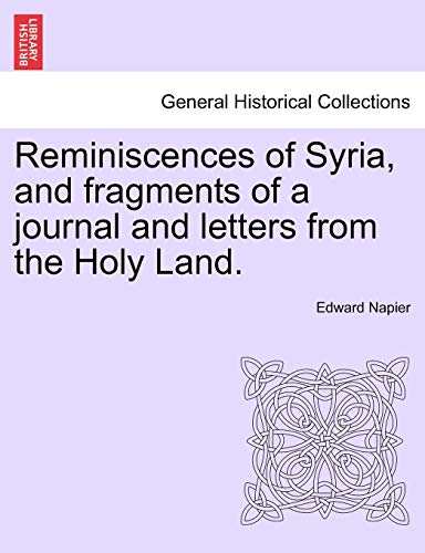 Reminiscences of Syria, and fragments of a journal and letters from the Holy Land. - Napier, Edward