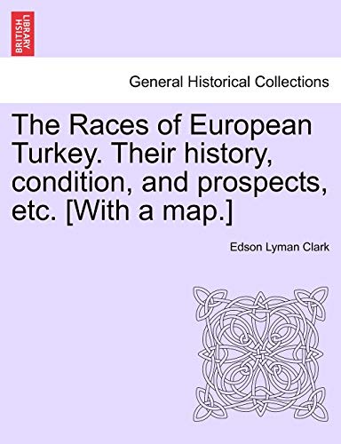 9781241460266: The Races of European Turkey. Their history, condition, and prospects, etc. [With a map.]