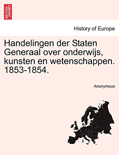 Handelingen der Staten Generaal over onderwijs, kunsten en wetenschappen. 1853-1854. - Anonymous