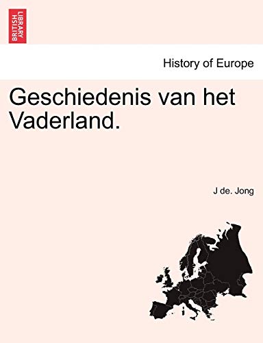 Geschiedenis van het Vaderland. Derde Deel (Dutch Edition) (9781241460723) by Jong, J De.