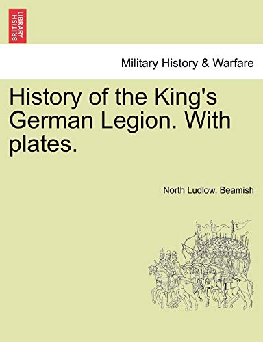 9781241463809: History of the King's German Legion. With plates. Vol. II.