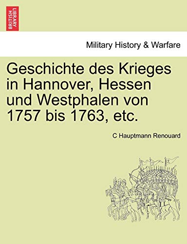 9781241463823: Geschichte des Krieges in Hannover, Hessen und Westphalen von 1757 bis 1763, etc. Dritter Band
