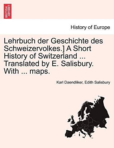 Lehrbuch Der Geschichte Des Schweizervolkes.] a Short History of Switzerland . Translated by E. Salisbury. with . Maps. - Karl Daendliker