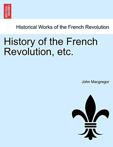 History of the French Revolution, etc. VOL. III - John Macgregor