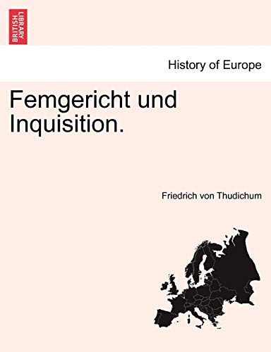 Imagen de archivo de Femgericht Und Inquisition. (English and German Edition) a la venta por Lucky's Textbooks