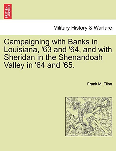 Beispielbild fr Campaigning with Banks in Louisiana, '63 and '64, and with Sheridan in the Shenandoah Valley in '64 and '65. zum Verkauf von Lucky's Textbooks