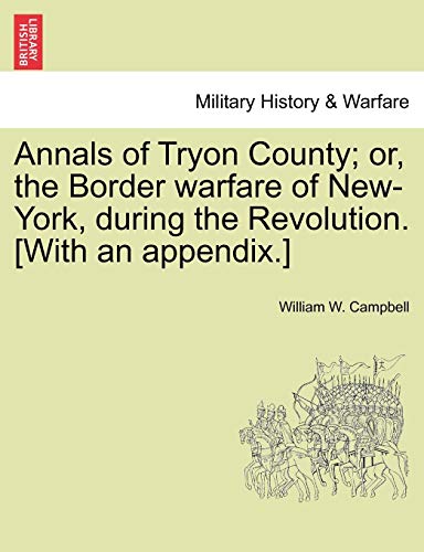 Imagen de archivo de Annals of Tryon County or, the Border warfare of NewYork, during the Revolution With an appendix a la venta por PBShop.store US