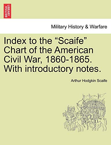 9781241466701: Index to the "Scaife" Chart of the American Civil War, 1860-1865. With introductory notes.