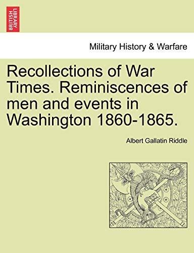 Imagen de archivo de Recollections of War Times Reminiscences of men and events in Washington 18601865 a la venta por PBShop.store US