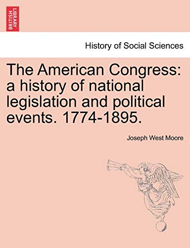 Imagen de archivo de The American Congress: a history of national legislation and political events. 1774-1895. (French Edition) a la venta por Lucky's Textbooks