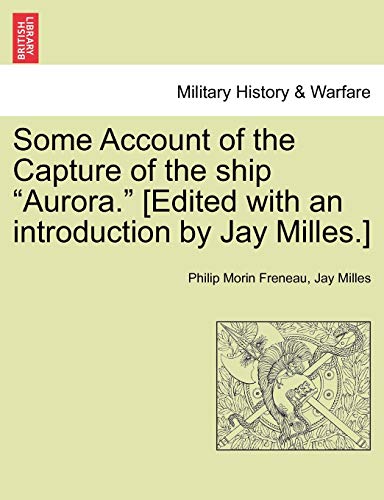 Beispielbild fr Some Account of the Capture of the Ship Aurora. [Edited with an Introduction by Jay Milles.] zum Verkauf von Ebooksweb
