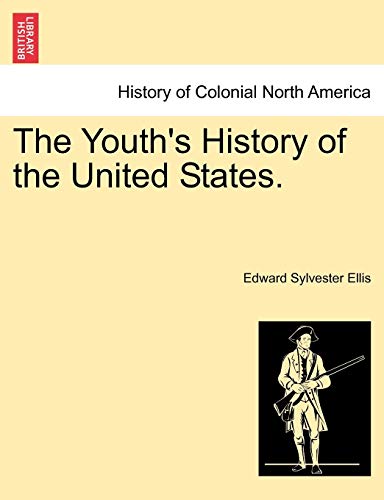 The Youth's History of the United States. (9781241468026) by Ellis, Edward Sylvester