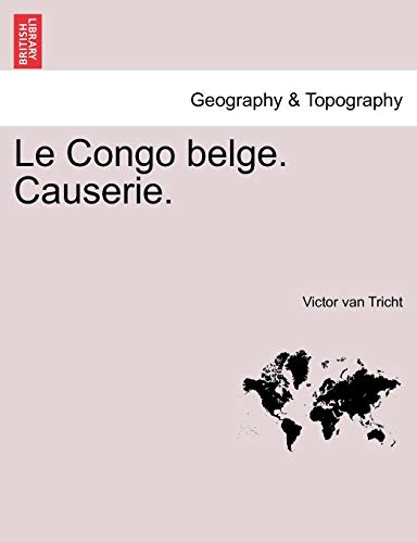 Imagen de archivo de Le Congo Belge. Causerie. (French Edition) a la venta por Lucky's Textbooks