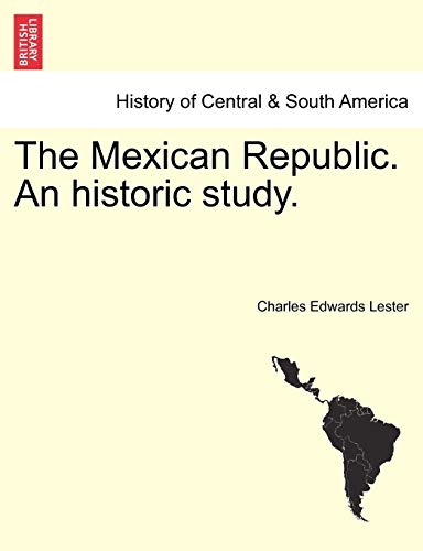 Stock image for The Mexican Republic. an Historic Study. for sale by Lucky's Textbooks