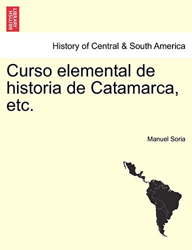 9781241470456: Curso elemental de historia de Catamarca, etc. (Spanish Edition)