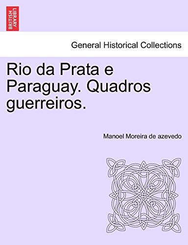 9781241470791: Rio Da Prata E Paraguay. Quadros Guerreiros.