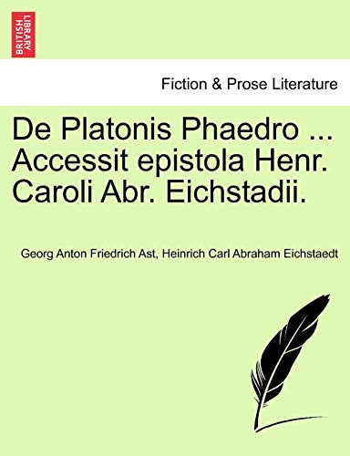 Imagen de archivo de De Platonis Phaedro Accessit epistola Henr Caroli Abr Eichstadii a la venta por PBShop.store US