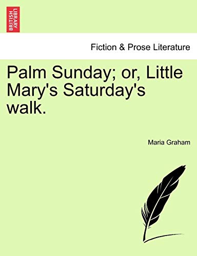 Imagen de archivo de Palm Sunday; Or, Little Marys Saturdays Walk. a la venta por Ebooksweb