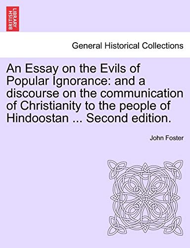 Stock image for An Essay on the Evils of Popular Ignorance: And a Discourse on the Communication of Christianity to the People of Hindoostan . Second Edition. for sale by Ebooksweb