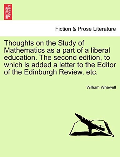 9781241472047: Thoughts on the Study of Mathematics as a part of a liberal education. The second edition, to which is added a letter to the Editor of the Edinburgh Review, etc.