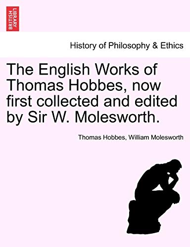 Imagen de archivo de The English Works of Thomas Hobbes, Now First Collected and Edited by Sir W. Molesworth. a la venta por Lucky's Textbooks