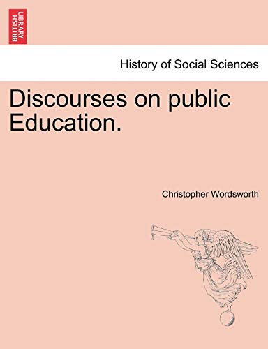 Discourses on Public Education. (9781241472153) by Wordsworth, Christopher