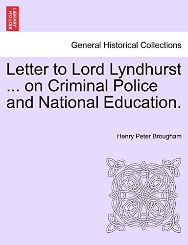 9781241472221: Letter to Lord Lyndhurst ... on Criminal Police and National Education.