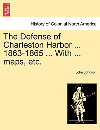 Beispielbild fr The Defense of Charleston Harbor . 1863-1865 . With . maps, etc. zum Verkauf von Lucky's Textbooks