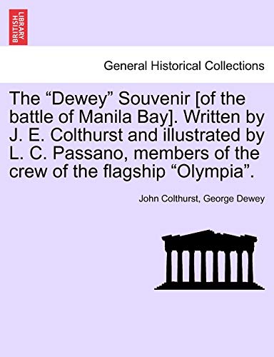 Stock image for The "Dewey" Souvenir [of the battle of Manila Bay]. Written by J. E. Colthurst and illustrated by L. C. Passano, members of the crew of the flagship "Olympia". for sale by Bookmans