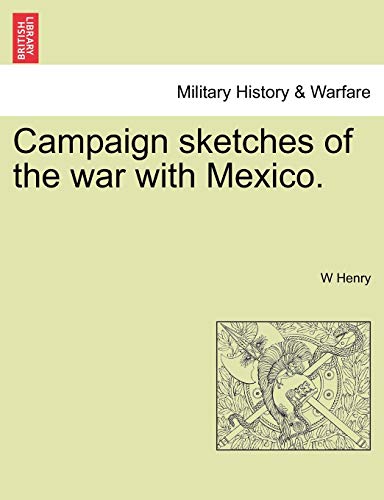 9781241472894: Campaign sketches of the war with Mexico.