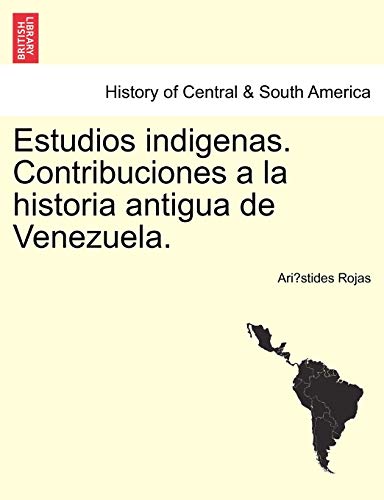 Stock image for Estudios Indigenas. Contribuciones a la Historia Antigua de Venezuela. for sale by Lucky's Textbooks